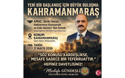 Genel Başkanımızdan Kahramanmaraş’a Davet