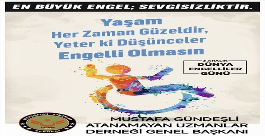 Sayın Genel Başkanımız Mustafa GÜNDEŞLİ'nin 3 Aralık Dünya Engelliler Günü Mesajı